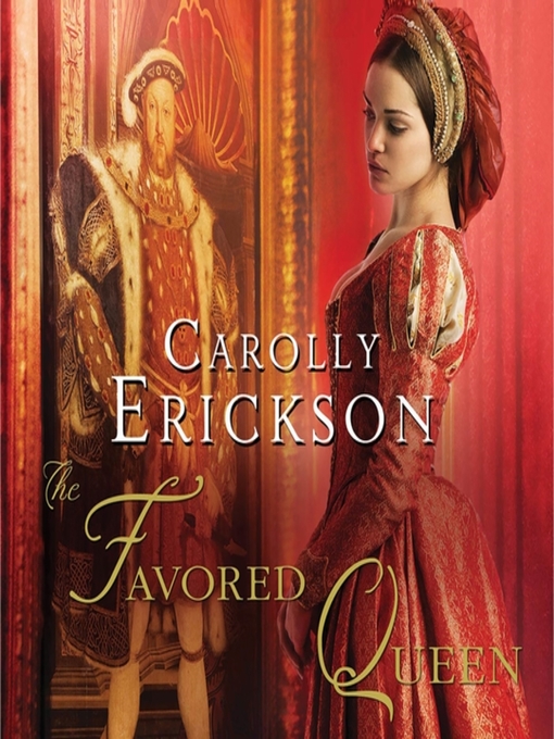 Title details for The Favored Queen by Carolly Erickson - Available